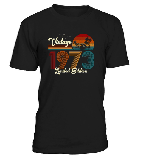 Vintage 1973 Limited Edition 48th Birthday Gift T-Shirt Unisex