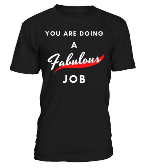 You Are Doing A Fabulous Job T-Shirt Unisex