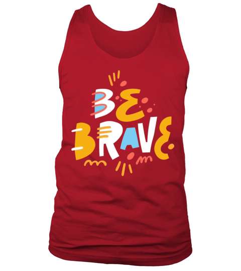 Be brave colorful hand drawn lettering text modern Tank Top Unisex