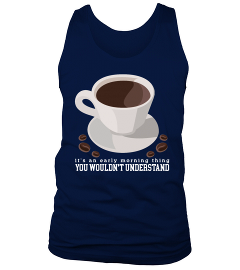 Coffee An Early Morning Thing Tank Top Unisex