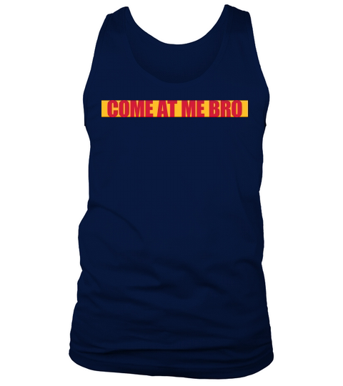 come at me bro Tank Top Unisex
