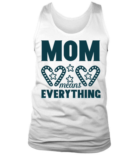 MOM means EVERYTHING Tank Top Unisex