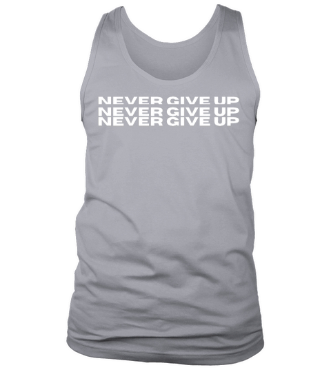 Never give up Tank Top Unisex