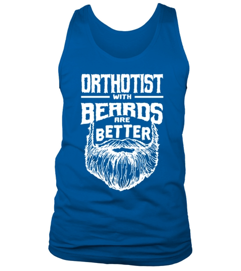 Orthotist with Beards are Better Prosthetist Funny Tank Top Unisex