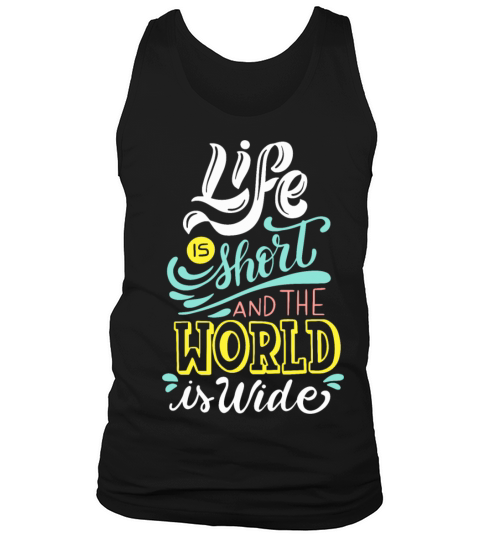 Quotes - Life is short and the world is wide Tank Top Unisex