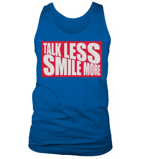 talk less smile more Tank Top Unisex