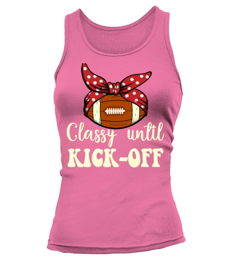 Classy Until Kickoff Game Day American Football Tank top Woman