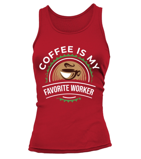 Coffee is my favorite worker Tank top Woman