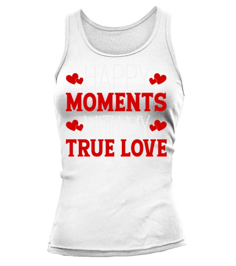Happy Moments With My True Love Tank top Woman