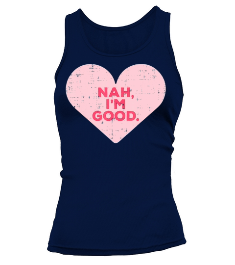 Heart Nah Im Good Anti Valentines Day Single Tank top Woman