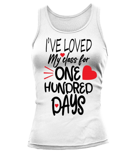 ive loved my class for 100 days Tank top Woman