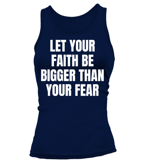 Let Your Faith Be Bigger Than Your Fear Christian Tank top Woman