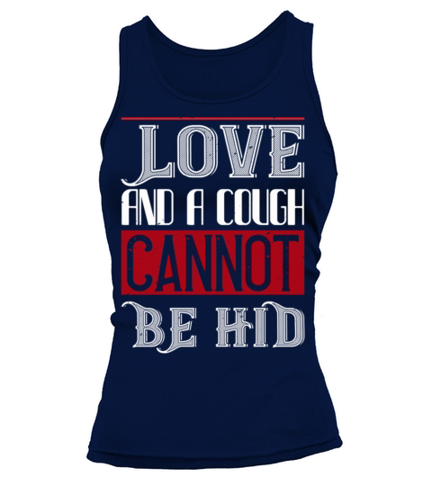love and a cough cannat be hid Tshirt205 Tank top Woman