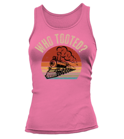 Who Tooted - Train and Railroad Lover Tank top Woman