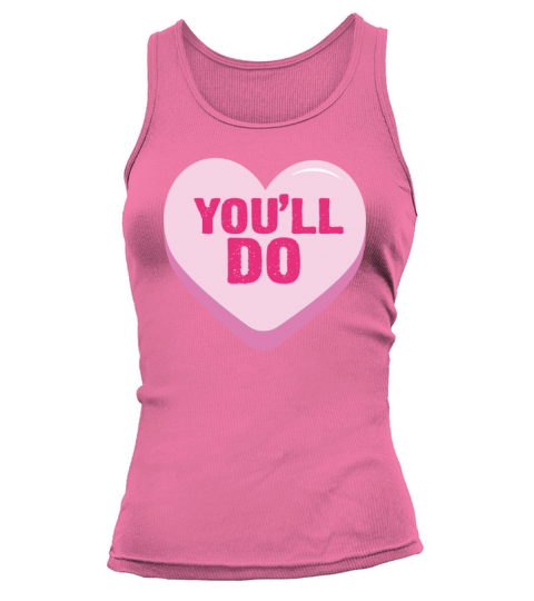 Youll Do Funny Singles Anti Valentines Day Gift Tank top Woman