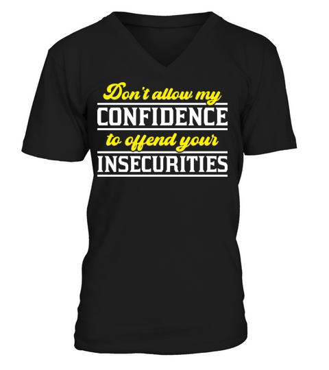 Dont Allow My Confidence Sarcastic Quote V-Neck T-shirt