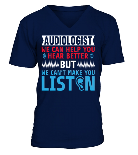 Funny Audiologist We Cant Make You Listen V-Neck T-shirt