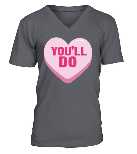 Youll Do Funny Singles Anti Valentines Day Gift V-Neck T-shirt