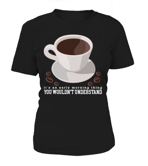 Coffee An Early Morning Thing Women's T-Shirt