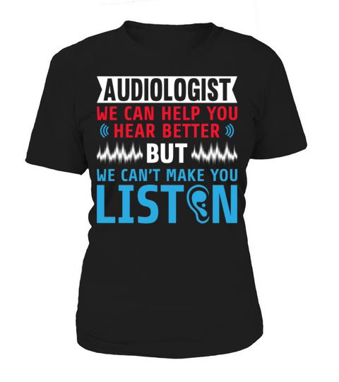 Funny Audiologist We Cant Make You Listen Women's T-Shirt