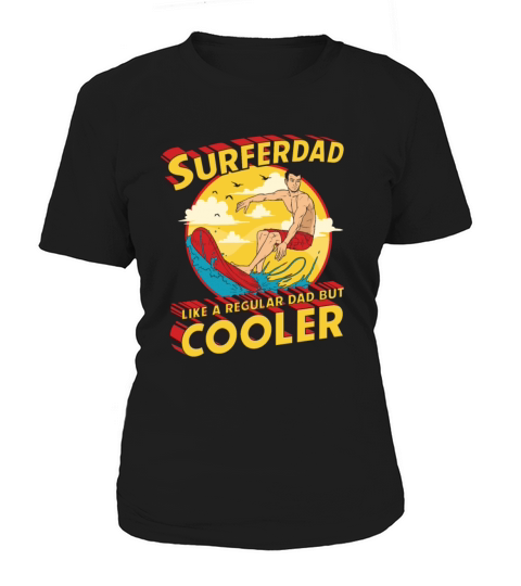 Surfer Dad Like A Regular Dad But Cooler Women's T-Shirt
