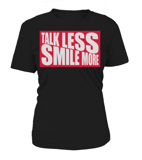 talk less smile more Women's T-Shirt
