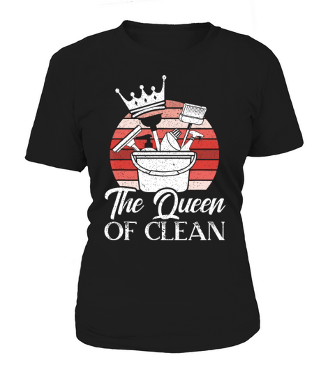 The Queen Of Clean Janitress School Custodian Clea Women's T-Shirt