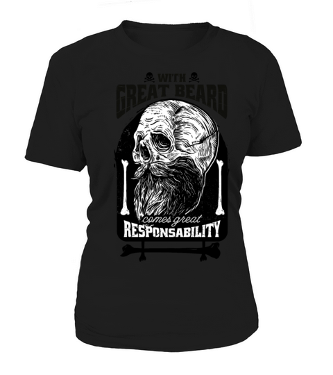With great beard comes great responsibility With g Women's T-Shirt