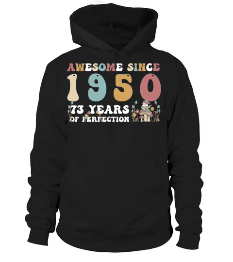 Awesome since 1950 73 Year of Perfection - 73rd Hoodie Unisex