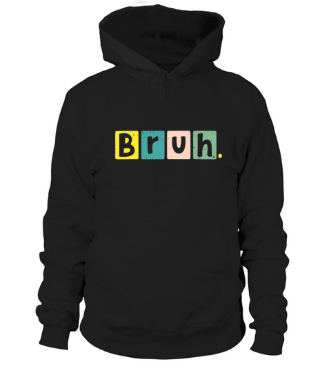 Bruh Meme Funny Saying Brother Jokes Greeting Teen Hoodie Unisex