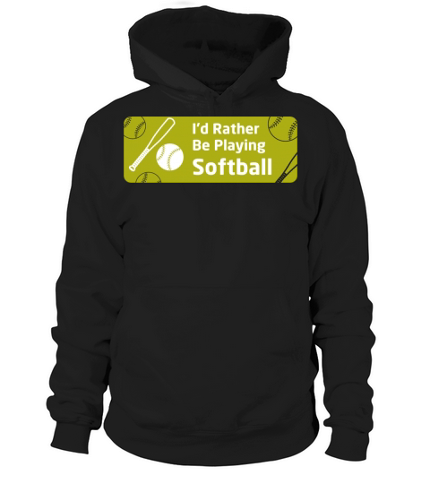 Id Rather Be Playing Softball For Sotball Player Hoodie Unisex