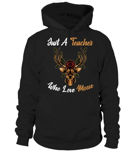Just A Teacher Who Love Moose Funny Teaching Gold Hoodie Unisex