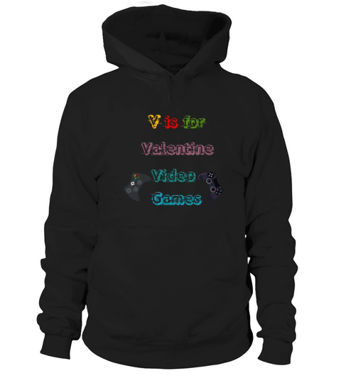 V is for my Video Games Valentines Day Funny Game Hoodie Unisex