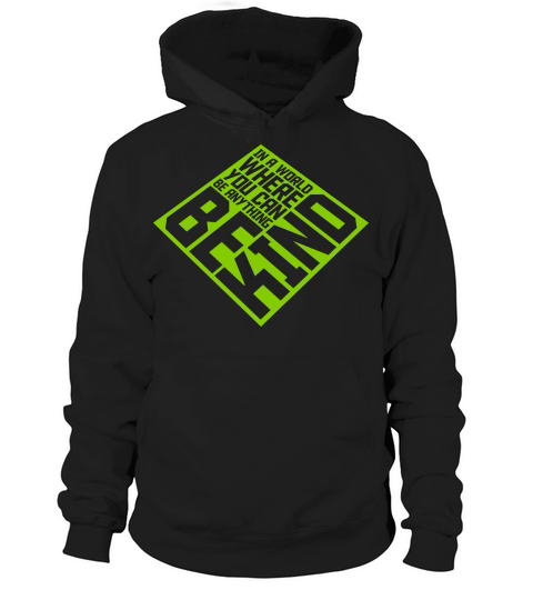 you can be kind Hoodie Unisex