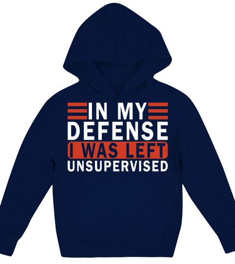 Funny In my defense i was left unsupervised Kids Hoodie