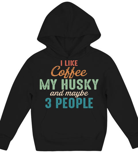 I Like Coffee My Husky and Maybe 3 People Vintage Kids Hoodie