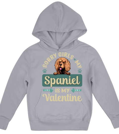 Sorry Girls My Spaniel Is My Valentine Kids Hoodie