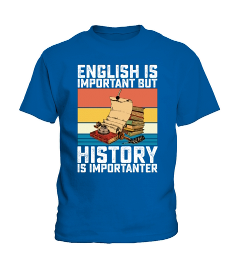 English Is Important But History Is Importanter Kids T-Shirt