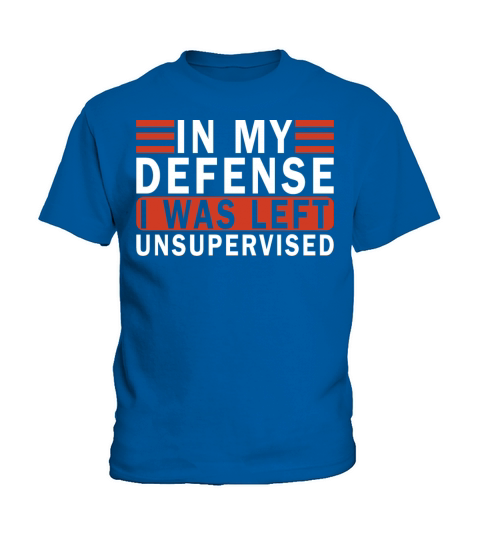 Funny In my defense i was left unsupervised Kids T-Shirt