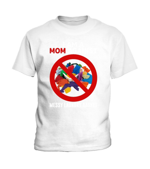 Mom Againts Messy Laundry Basket Adult Humor Gifts Kids T-Shirt