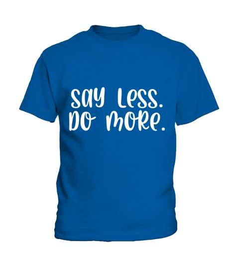 Say less do more Kids T-Shirt