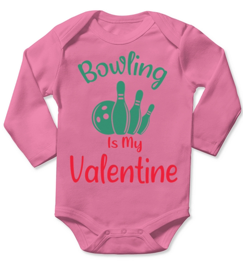 Bowling Is My Valentine is a Funny Valentines Day Long Sleeve Baby One-Piece