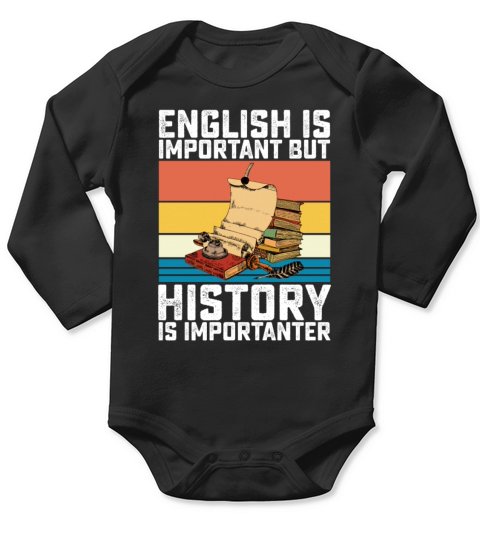 English Is Important But History Is Importanter Long Sleeve Baby One-Piece