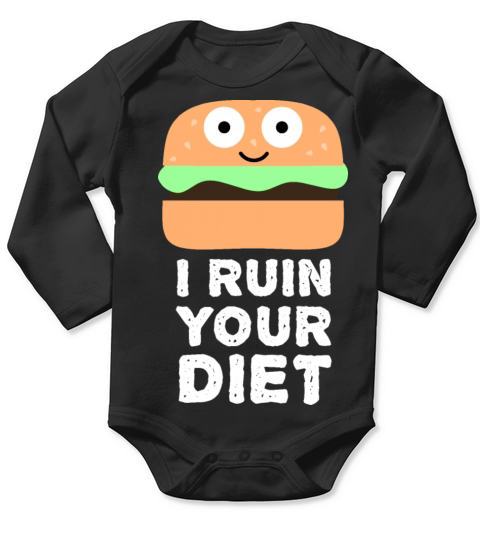 I Ruin Your Diet Hamburger - Funny Food Quotes Long Sleeve Baby One-Piece