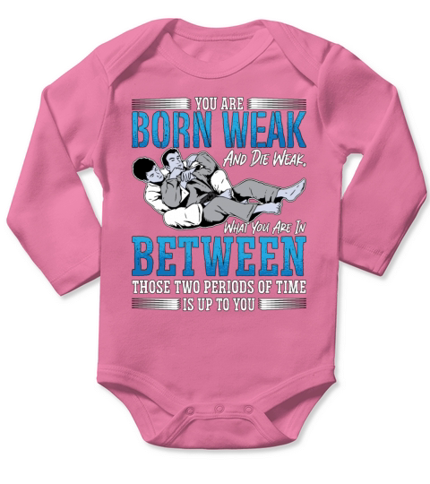 Jiu Jitsu You Are Weak Combat Fighting Fighter Long Sleeve Baby One-Piece