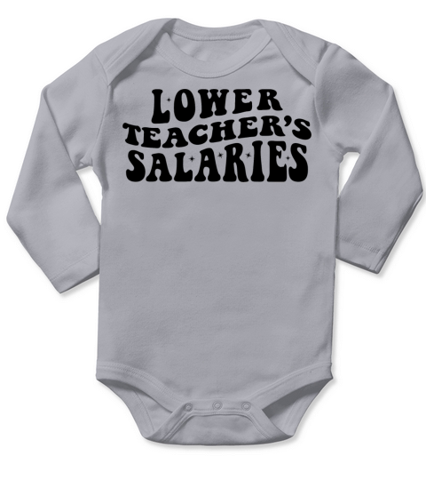 Lower Teacher Salaries Long Sleeve Baby One-Piece