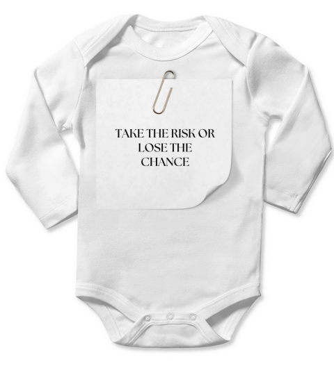 TAKE THE RISK OR LOSE THE CHANCE Long Sleeve Baby One-Piece