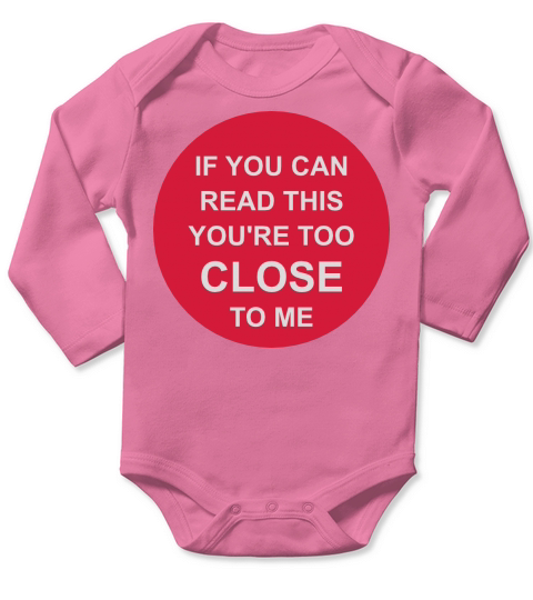 too close to me Long Sleeve Baby One-Piece