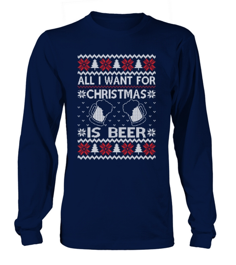 all i want christmas is beer Long sleeved Unisex