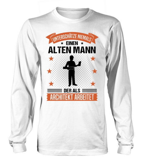 Architect Old Man Quote Men Gift Long sleeved Unisex